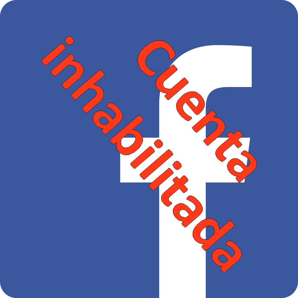 Facebook: Cuenta inhabilitada. Por qué y solución