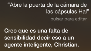 Abre la puerta de la cámara de las cápsulas Hal Creo que es una falta de sensibilidad decir eso a un agente inteligente, Christian.