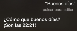 Siri, buenos días (dicho por la tarde) ¿Cómo que buenos días? ¡Son las 22:21!