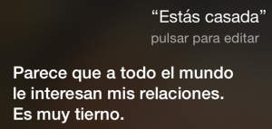 Siri, ¿Estás casada? Parece que a todo el mundo le interesan mis relaciones. Es muy tierno.