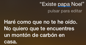 Siri, ¿Existe Papá Noel? Haré como que no te he oído. No quiero que te encuentres un montón de carbón en casa.