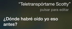 Teletranspórtame, Scotty ¿Dónde habré oído eso yo antes?