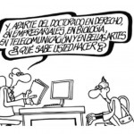 Y, aparte del doctorado en derecho, en empresariales, en biología, en telecomunicación y en bellas artes ¿Qué sabe hacer usted?