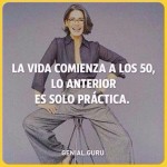 La vida comienza a los 50... Lo anterior, es solo práctica