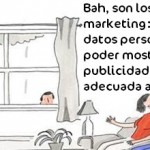 Bah, son los de marketing que recogen datos personales para mostrarnos la publicidad más adecuada a nosotros