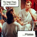 Yo hago yoga, ¿Y tú, Poncio? Pilates