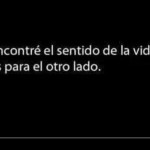 El sentido de la vida... Es para el otro lado...