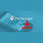 Periscope: Cómo descargar vídeos [Actualizado]