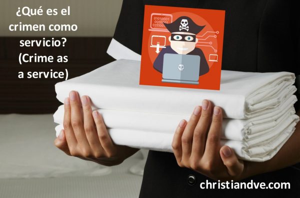 ¿Qué es el Crime as a service (CaaS) o crimen como servicio? 