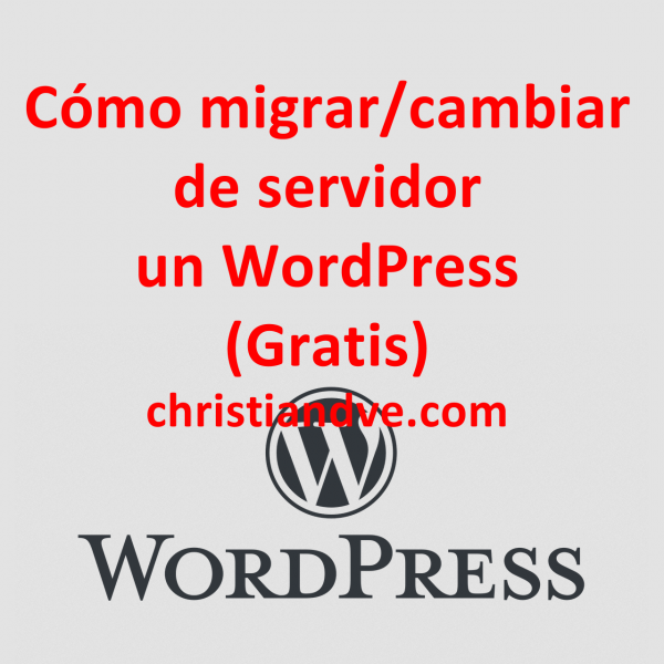 WordPress: cómo cambiar/migrar de servidor gratis de 2 maneras. Tutorial en vídeo