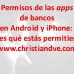 Permisos de apps de bancos en Android y iPhone: ¿sabes qué estás permitiendo? 7 recomendaciones de seguridad