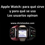 Apple Watch: para qué sirve y para qué se usa. 25 usuarios opinan